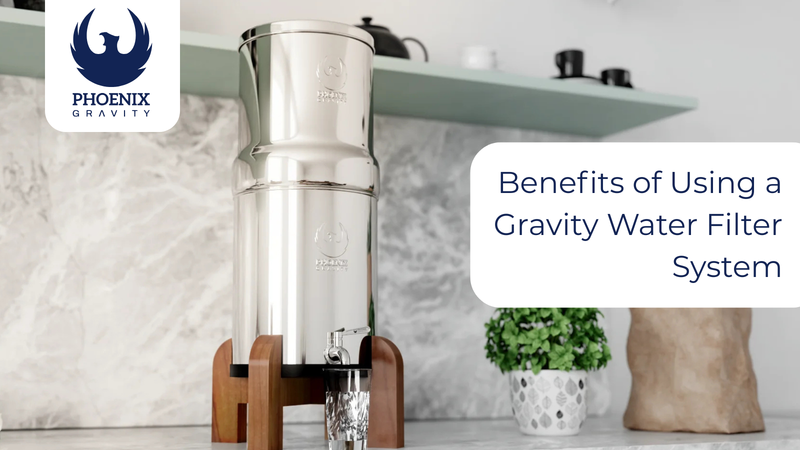 Benefits of Using a Gravity Water Filter System