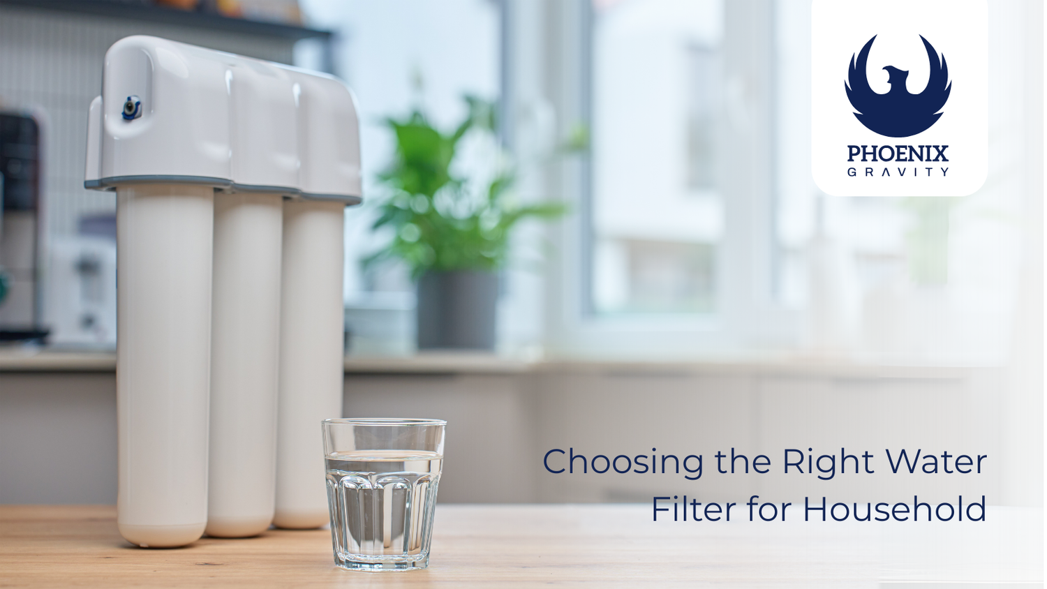Choosing the Right Water Filter for Household