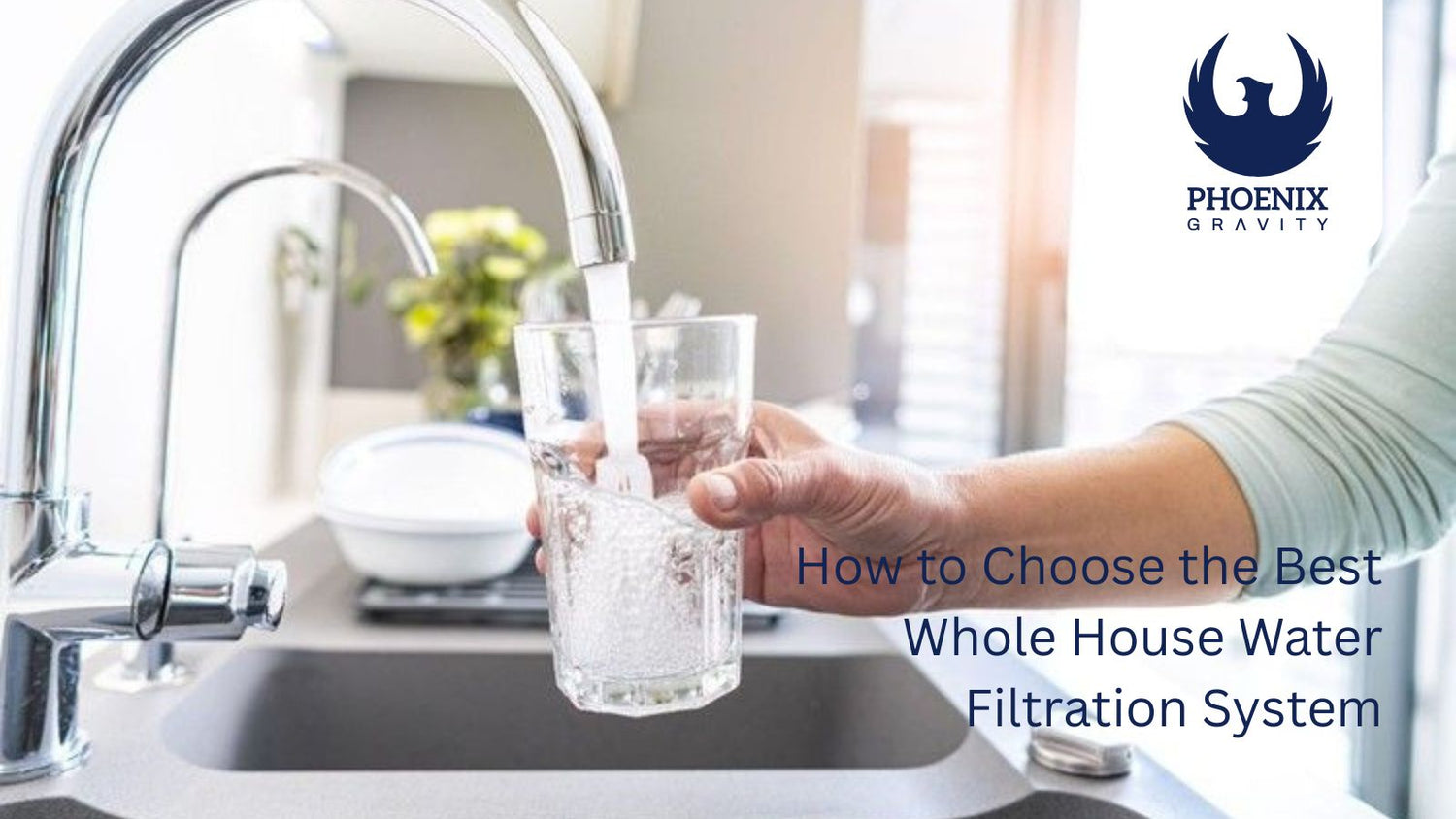 How to Choose the Best Whole House Water Filtration System