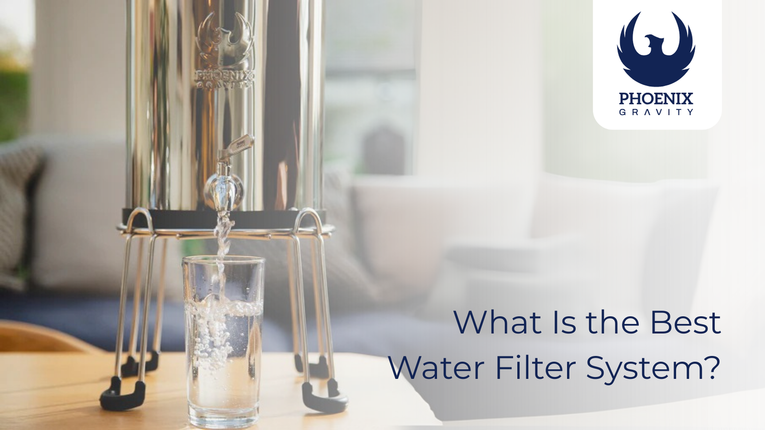 What Is the Best Water Filter System?